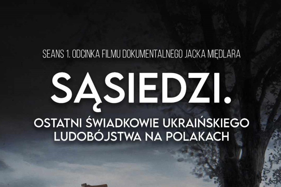 „Sąsiedzi” czyli świadkowie mają głos. Projekcja filmu o rzezi wołyńskiej w Lubaczowie