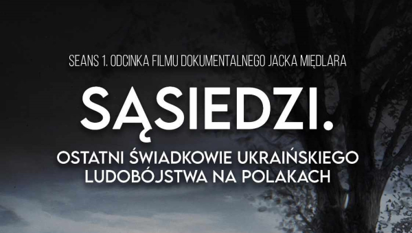„Sąsiedzi” czyli świadkowie mają głos. Projekcja filmu o rzezi wołyńskiej w Lubaczowie