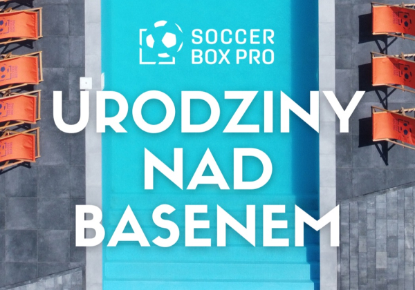 Urodziny w Soccer Box Pro – na sportowo i nad basenem!