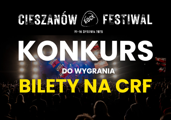 Konkurs! Rozdajemy wejściówki na Cieszanów Rock Festiwal 2025