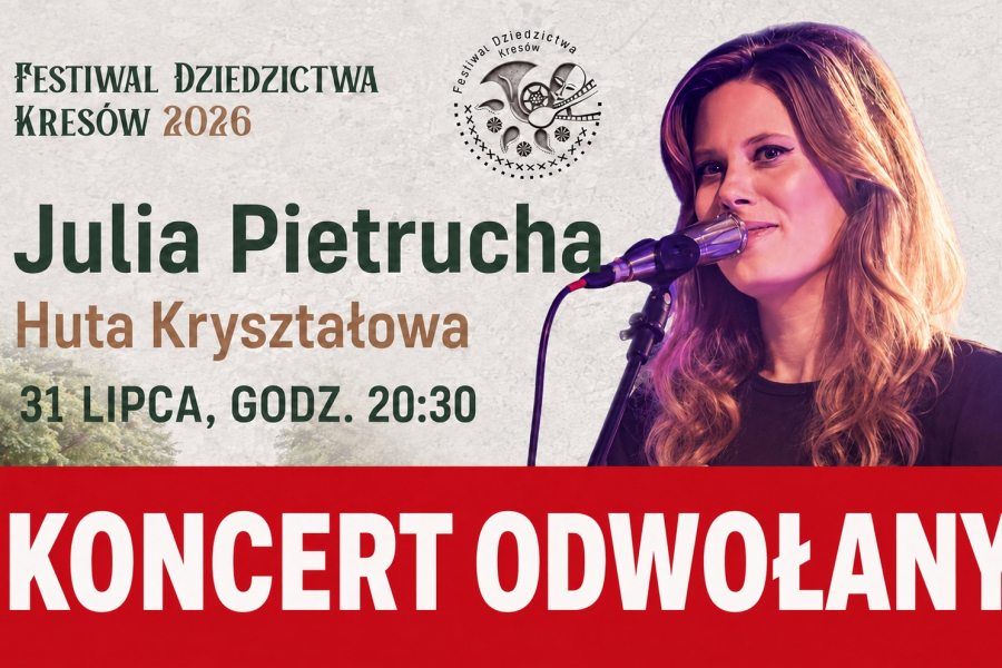 PILNE: Koncert Julii Pietruchy w Hucie Kryształowej odwołany