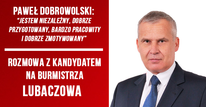 Paweł Dobrowolski, kandydat na burmistrza Lubaczowa - kim jest, jaki ma program i jakie poglądy? [WYWIAD]
