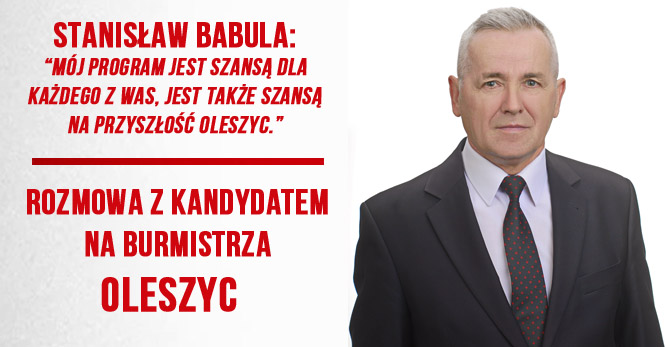 Rozmowa z kandydatem na burmistrza Miasta i Gminy Oleszyce Stanisławem Babulą