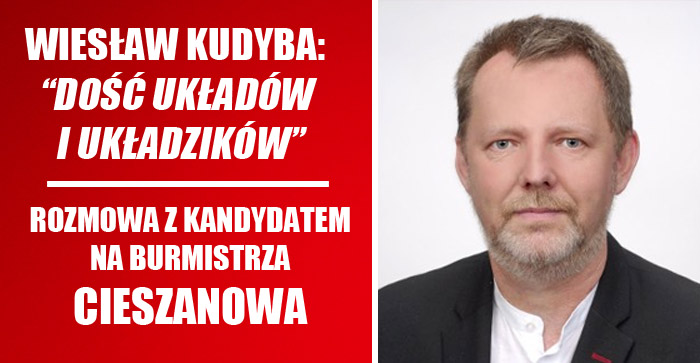 "Dość układów i układzików". Rozmowa z kandydatem na burmistrza Cieszanowa Wiesławem Kudybą
